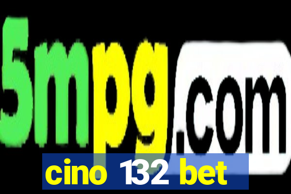 cino 132 bet